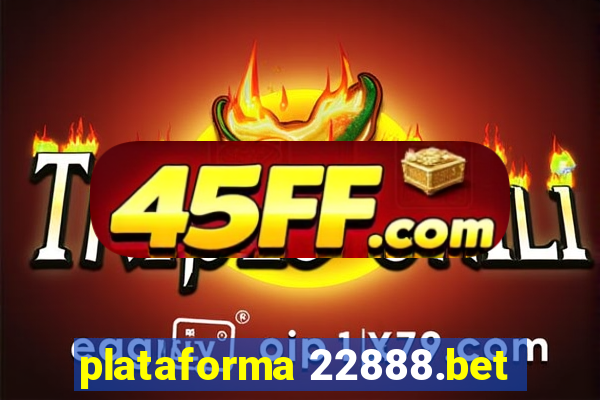 plataforma 22888.bet